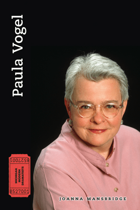 Paula Vogel. Modern Dramatists Series. Ann Arbor, MI: University of Michigan Press. p. 232